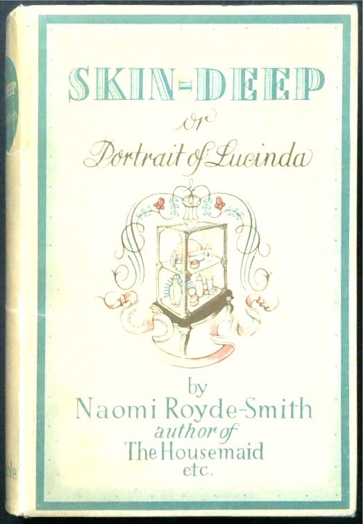 Skin-Deep or Portrait of Lucinda. With A Prologue And An Epilogue From The London Adventure Of Arabell Holdenbrook