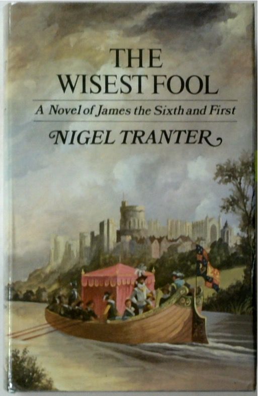 The Wisest Fool: A novel of James the Sixth and First