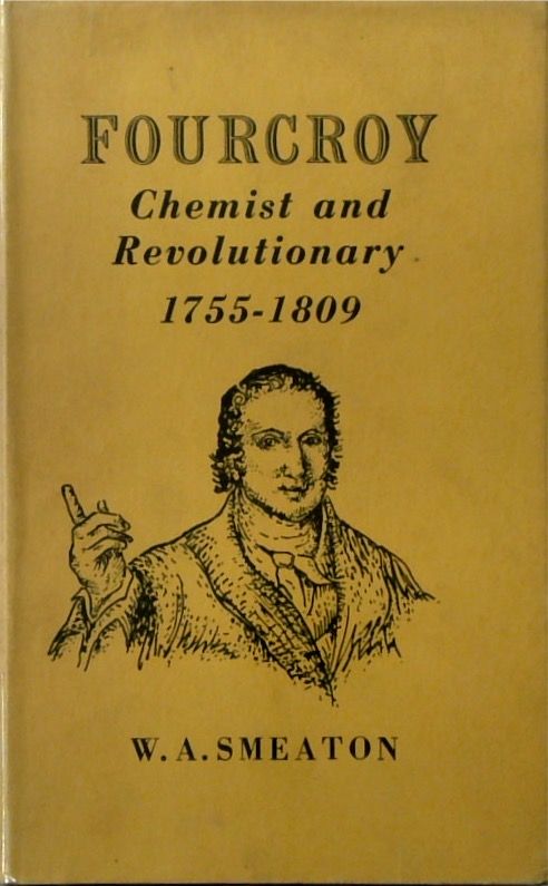 Fourcroy: Chemist and Revolutionary 1755-1809 (SIGNED)