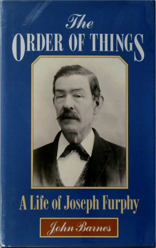 The Order of Things: Life of Joseph Furphy (SIGNED)