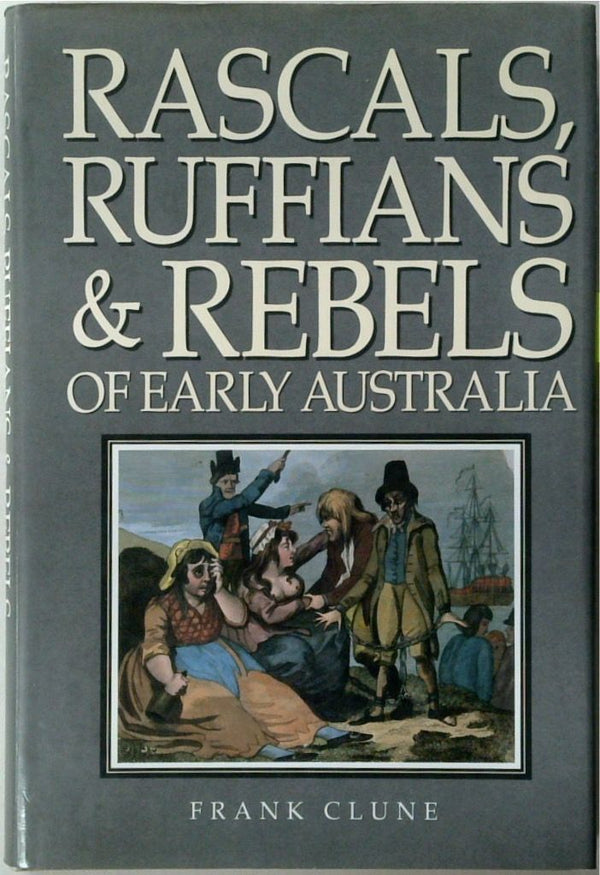 Rascals, Ruffians & Rebels of Early Australia