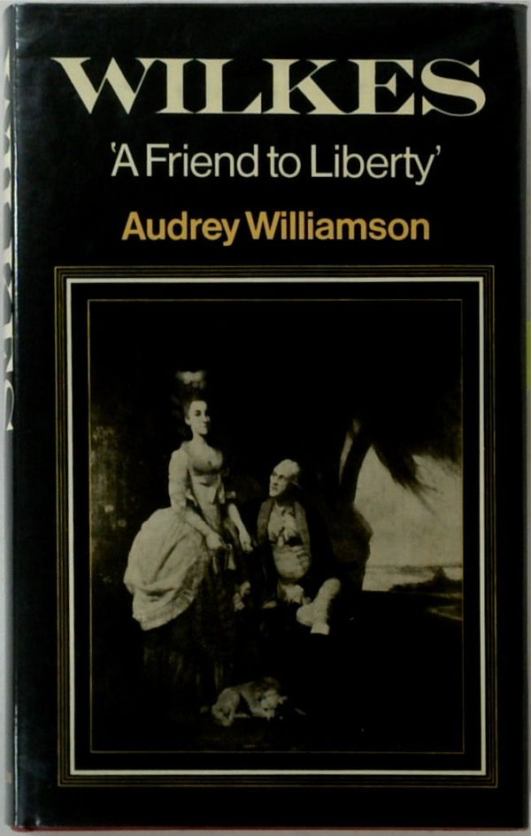 Wilkes: 'A Friend to Liberty'