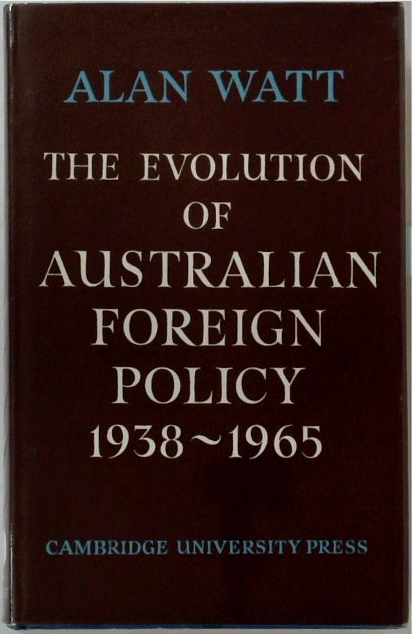 The Evolution of Australian Foreign Policy 1938-1965