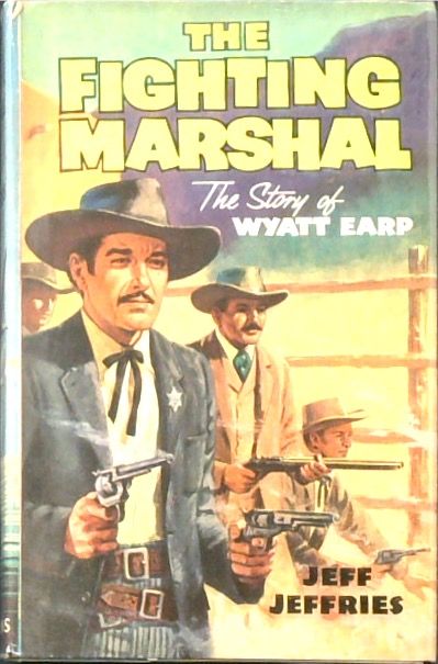 The Fighting Marshall: The Story of Wyatt Earp