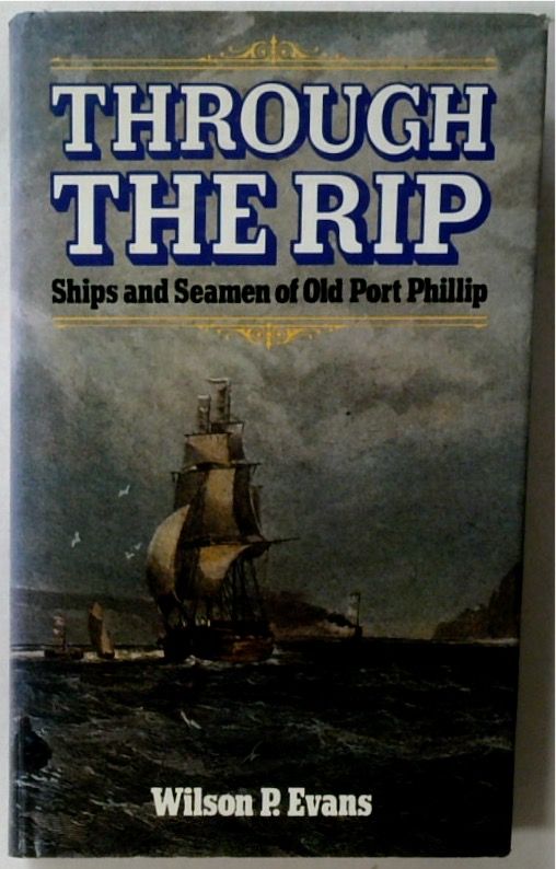 Through the Rip: Ships and Seamen of Old Port Phillip