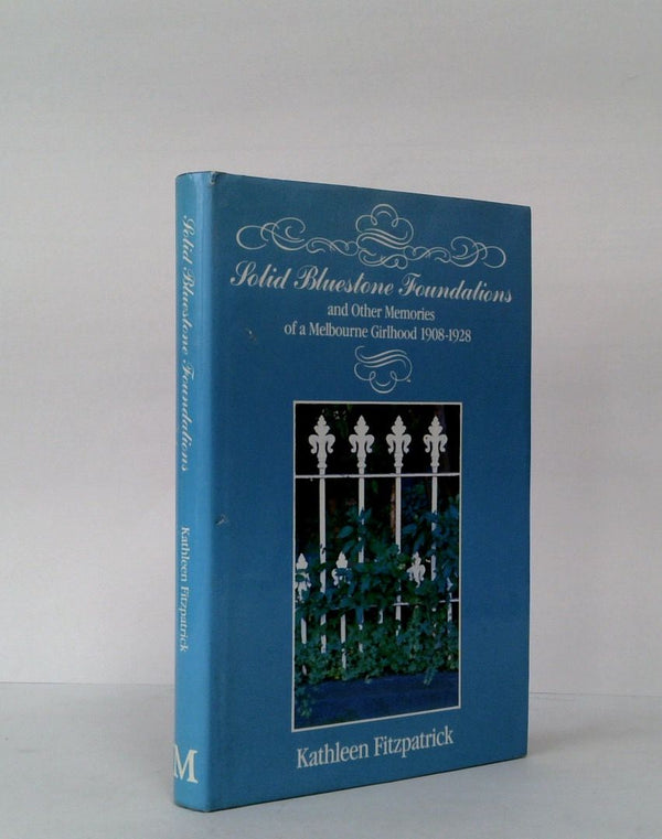 Solid Bluestone Foundations: and Other Memories of a Melbourne Girlhood 1908-1928