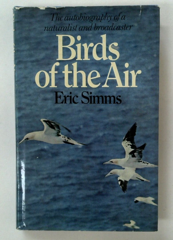 The Autobiography of a Naturalist and Broadcaster: Birds of the Air