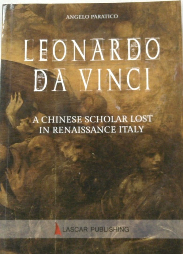 Leonardo Da Vinci: A Chinese Scholar Lost in Renaissance Italy