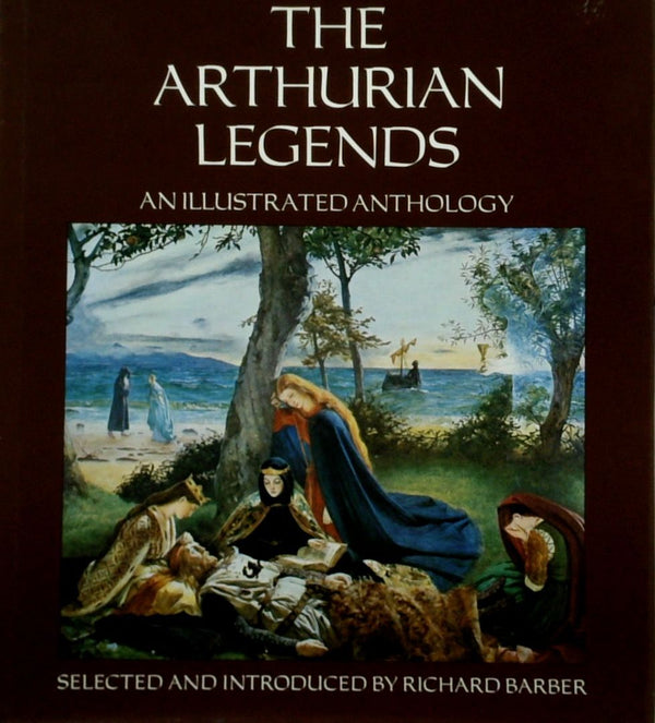 The Arthurian Legends: An Illustrated Anthology
