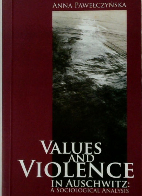 Values and Violence in Auschwitz