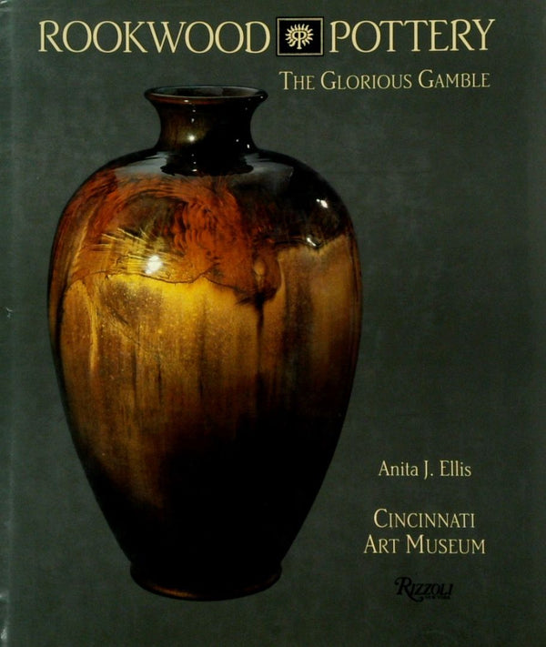 Rookwood Pottery: The Glorious Gamble