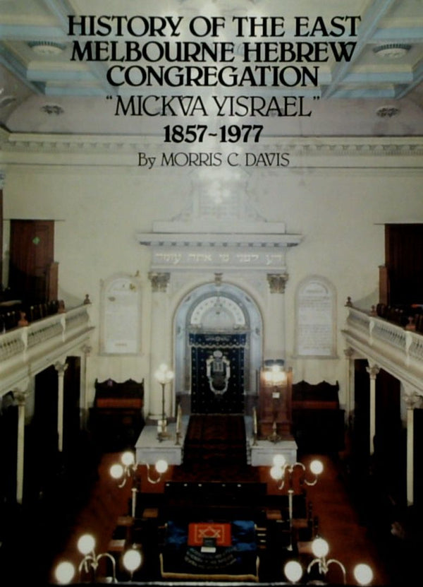 History of the East Melbourne Hebrew Congregation ÒMickva YisraelÓ 1857-1977
