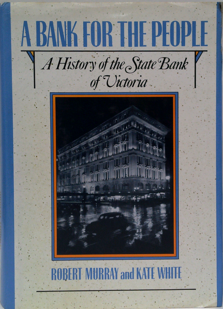 A Bank For The People: A History Of The State Bank Of Victoria
