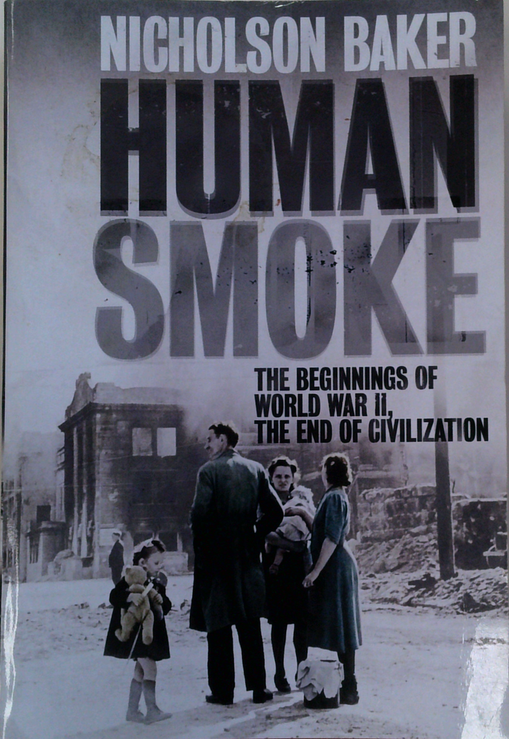 Human Smoke: The Beginnings Of World War Ii, The End Of Civilization
