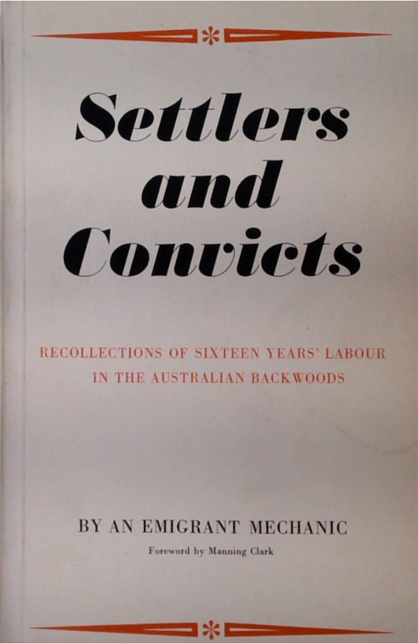 Settlers And Convicts: Recollections of Sixteen Years' Labour in the Australian Backwoods