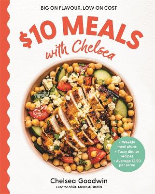 $10 Meals with Chelsea: Weekly meal plans . Tasty dinner recipes . Average $2.50 per serve