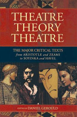 Theatre/Theory/Theatre: The Major Critical Texts from Aristotle and