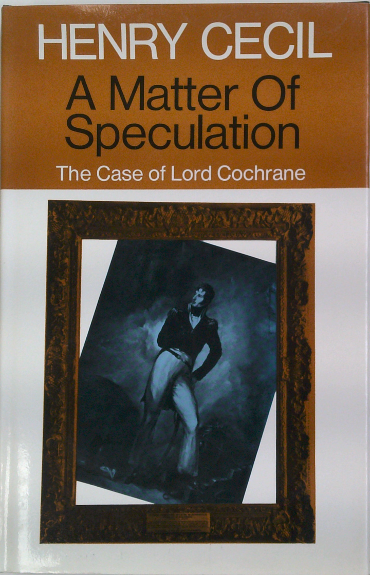 A Matter Of Speculation: The Case Of Lord Cochrane