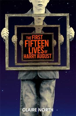 The First Fifteen Lives of Harry August: The word-of-mouth bestseller