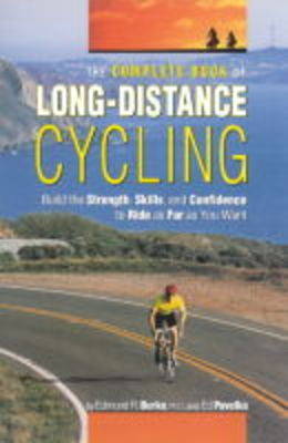 Complete Book of Long-Distance Cycling: Build the Strength, Skills,