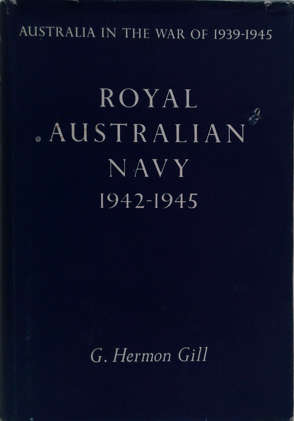 Australia In The War Of 1939-1945: Royal Australian Navy 1942-1945