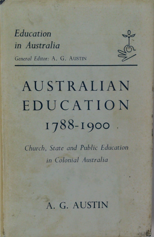 Australian Education 1788-1900: Church, State And Public Education In Colonial Australia