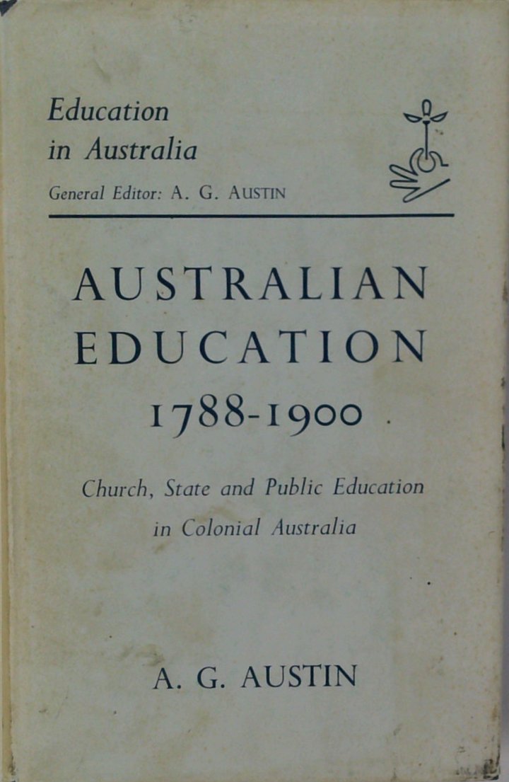 Australian Education 1788-1900: Church, State And Public Education In Colonial Australia