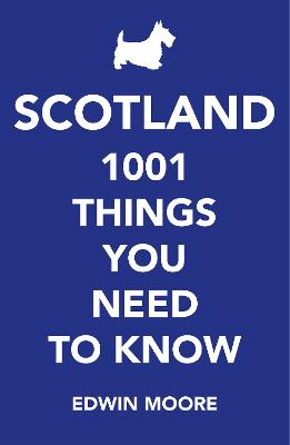 Scotland: 1,001 Things You Need to Know