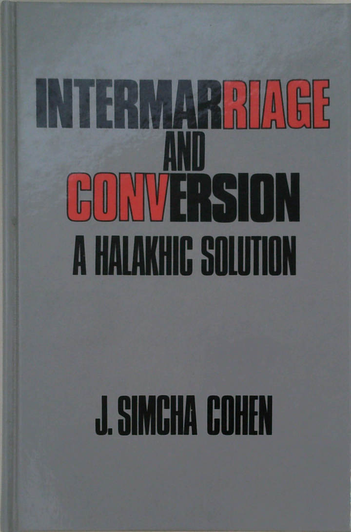 Intermarriage And Conversion: A Halakhic Solution