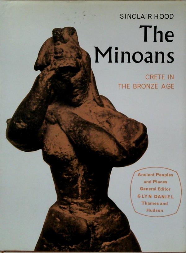 The Minoans: Crete In The Bronze Age