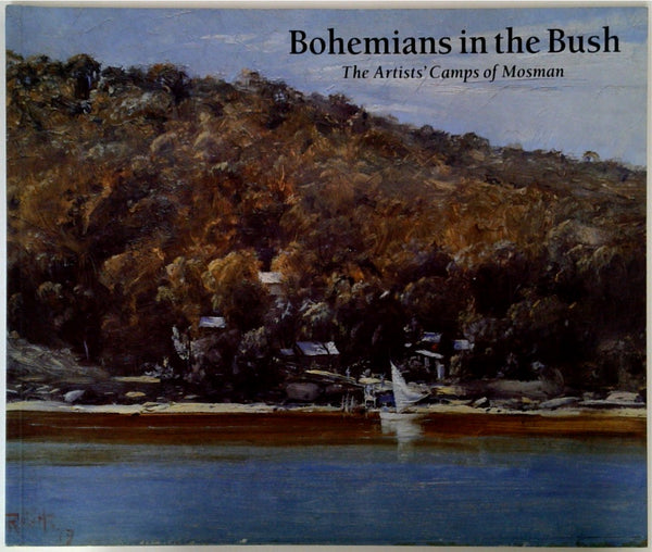 Bohemians in the Bush The Artists' Camps of Mosman