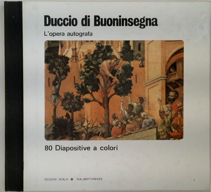 Duccio di Buoninsegna: L'Opera Autografa - 80 Slides