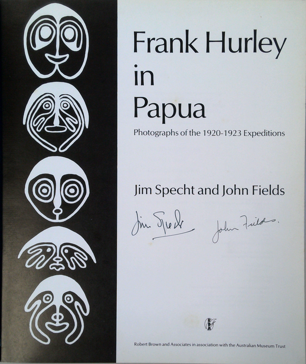 Frank Hurley In Papua: Photographs Of The 1920-1923 Expeditions (SIGNED)