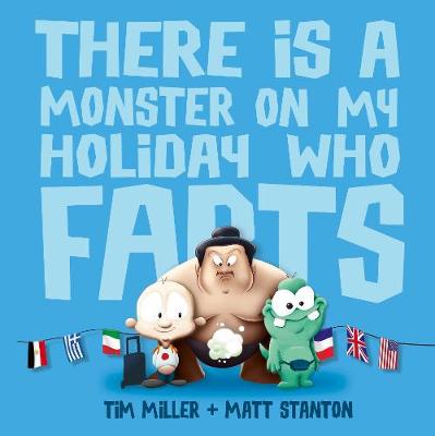 There Is A Monster On My Holiday Who Farts (Fart Monster and Friends)