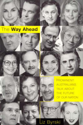 The Way Ahead: Prominent Australians Talk About the Future of Our