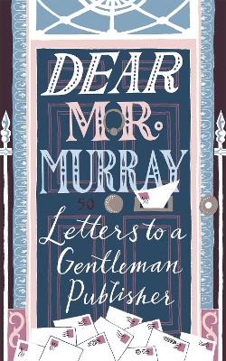 Dear Mr Murray: Letters to a Gentleman Publisher