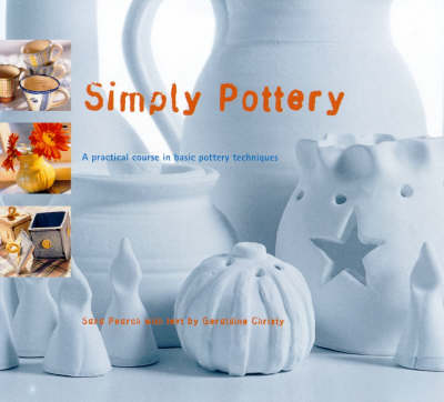 Simply Pottery: a Practical Course in Basic Pottery Techniques