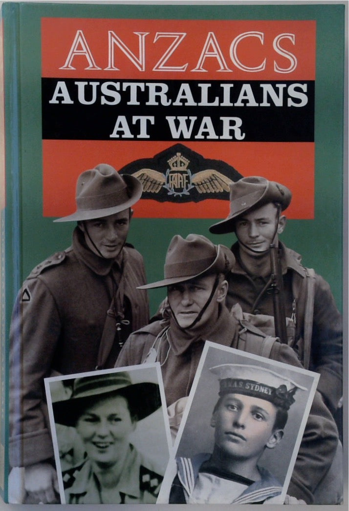 Anzacs Australian at War: A Narrative History Illustrated By Photographs From the Nation's Archives