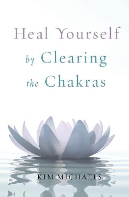 Heal Yourself by Clearing the Chakras
