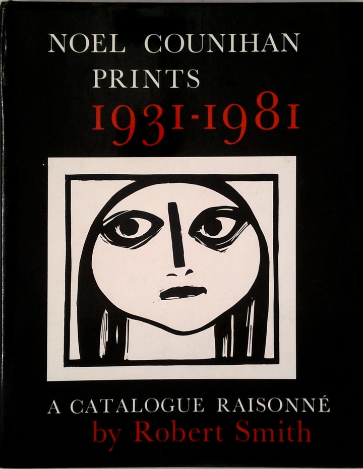 Noel Counihan Prints 1931-1981: A Catalogue Raisonné