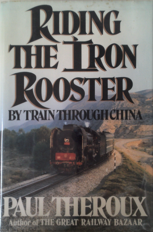 Riding The Iron Rooster: By Train Through China