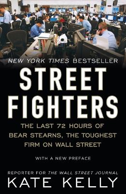 Street Fighters: The Last 72 Hours of Bear Stearns, the Toughest Firm