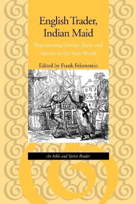 English Trader, Indian Maid: Representing Gender, Race, and Slavery in