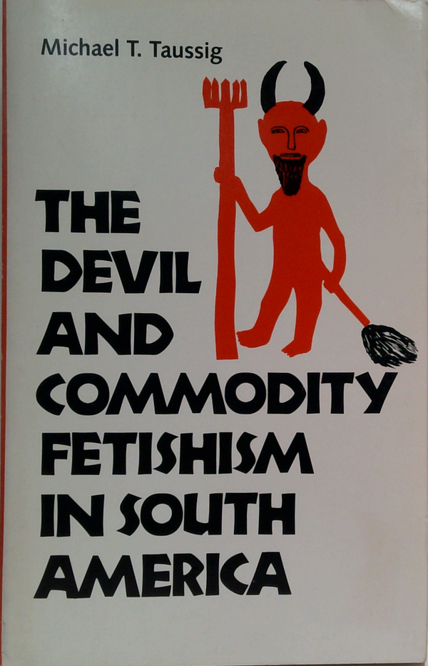 The Devil And Commodity Fetishism In South America