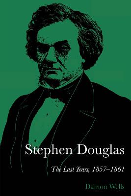 Stephen Douglas: The Last Years, 1857-1861