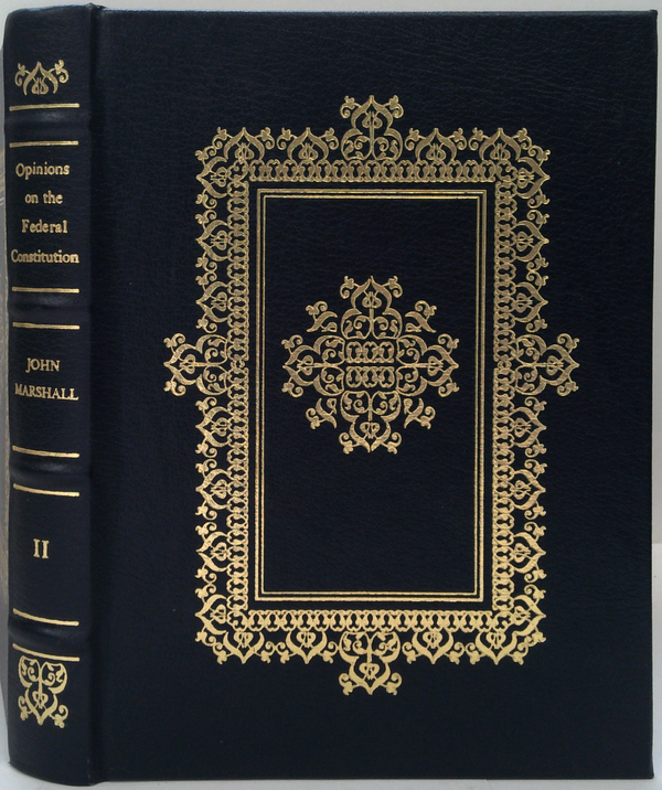 The Writings Of Chief Justice Marshall On The Federal Constitution: Volume II