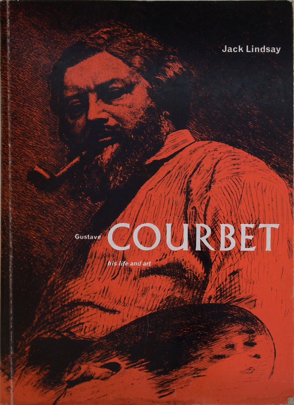 Gustave Courbet: His Life And Art