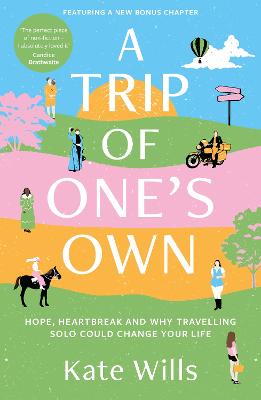 A Trip of One's Own: Hope, heartbreak and why travelling solo could