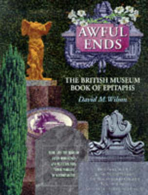 Awful Ends: British Museum Book of Epitaphs