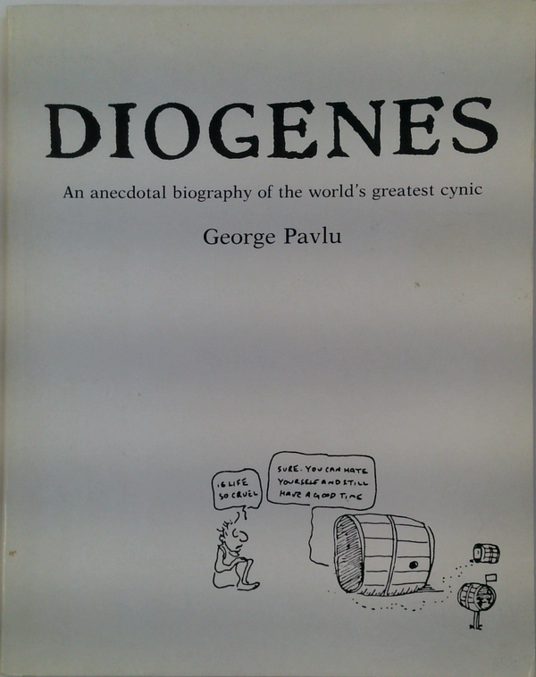 Diogenes: An anecdotal biography of the worlds greatest cynic